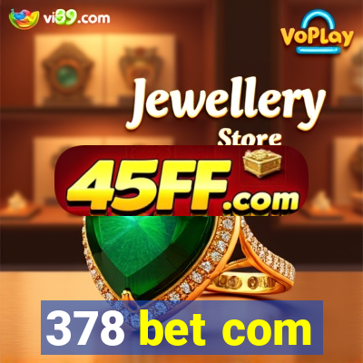 378 bet com